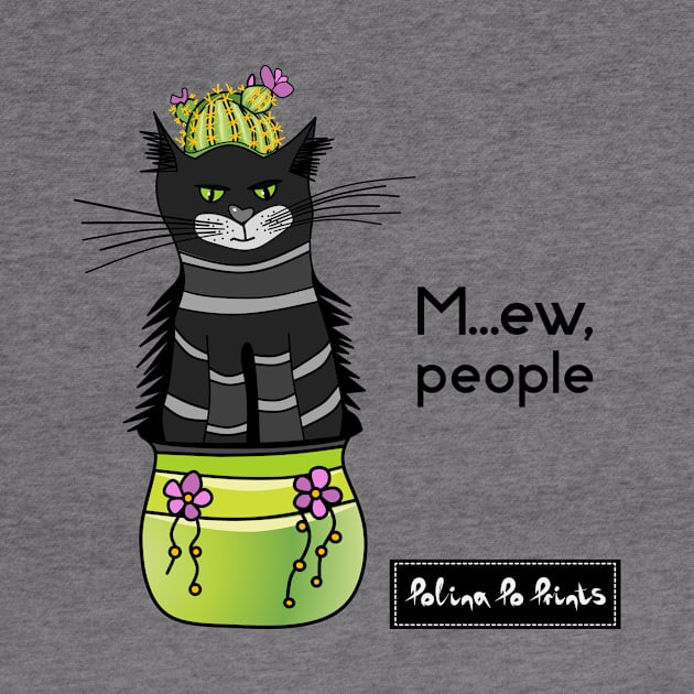 Cactus cat: M... Ew people! Funny introvert. Pet art. Leave me alone print. Black cat. by PolinaPo